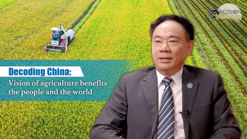 Decoding China: Vision of agriculture benefits people and the world 